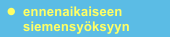 ENNENAIKAISEEN SIEMENSYÖKSYYN